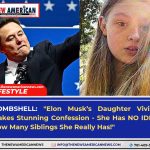 BOMBSHELL: ELON MUSK’S DAUGHTER VIVIAN MAKES STUNNING CONFESSION – SHE HAS NO IDEA HOW MANY SIBLINGS SHE REALLY HAS!